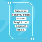 Dit moet je weten voordat je een PMU salon start